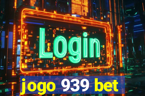 jogo 939 bet